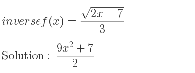 The inverse of f(x)=(sqrt(2x-7))/3 is (9x^2+7)/2